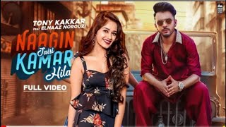 NAAGIN JAISI KAMAR HILA - Latest Hindi Song 2019| TONY KAKKAR FT. Elnaaz Norouzi | Sangeetkaar |