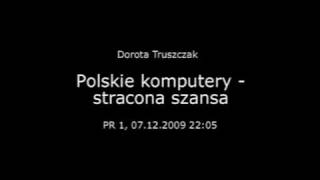 Polskie komputery-stracona szansa. Cz. 1