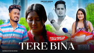 Tere Bina | Kali Ladki Ki Story | Heart Touching Story | Latest Hindi Song | Orchid Media | 2023