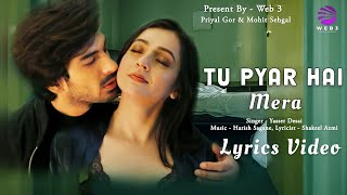 Tu Pyar Hai Mera (LYRICS) - Yasser Desai | Harish Sagane | Priyal Gor & Mohit Sehgal