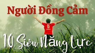 10 Siêu Năng Lực Của Người Đồng Cảm