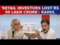 Rahul Gandhi Reacts To PM Modi's Stock Market Claims, Says 'Retail Investors Lost Rs 30 Lakh Crore'