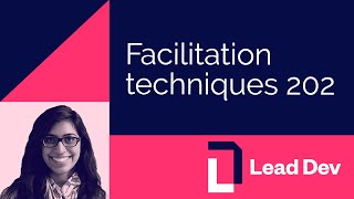 Facilitation techniques 202 | Neha Batra | #LeadDevLondon