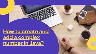 How to Create and Add Complex Numbers in Java? | Step by Step OOP Tutorial and complete walkthrough