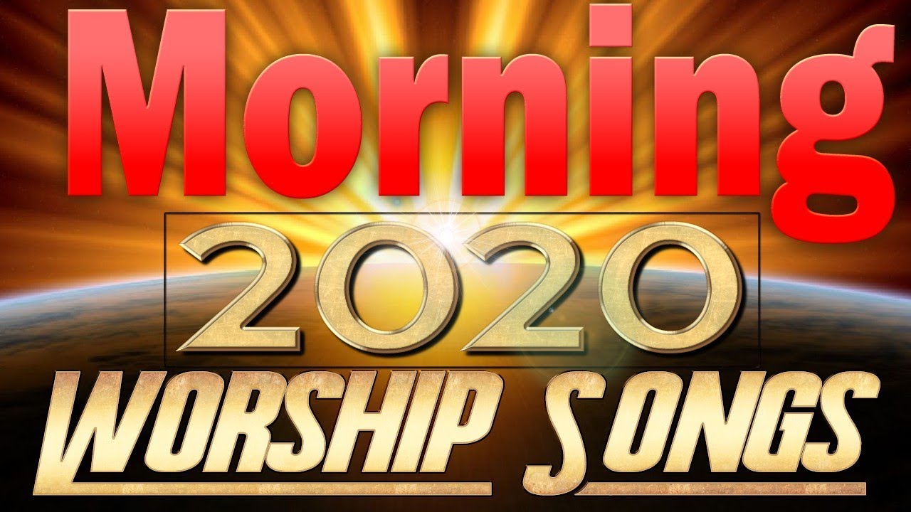 Morning Worship Song 2020 - 3 Hours Non Stop Worship Songs🙏Best ...