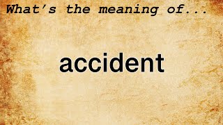 Accident Meaning : Definition of Accident