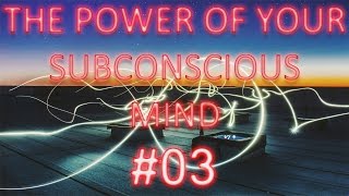 #03 The Power of Your Subconscious Mind by Joseph Murphy