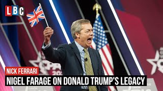 Nigel Farage tells Nick Ferrari what Donald Trump's legacy will be | LBC