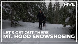 Snowshoeing on Mt. Hood | Let's Get Out There