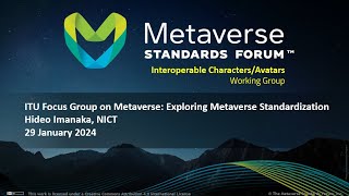 ITU Focus Group on Metaverse: Exploring Metaverse Standardization - Hideo Imanaka