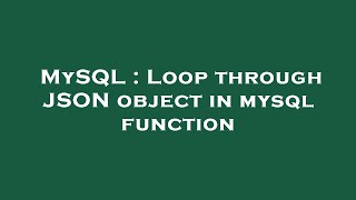 MySQL : Loop through JSON object in mysql function