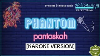 HOBI MUSIc | PHANTOM pantaskah [KAROKE VERSION] #phantom #versikaroke