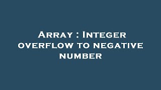 Array : Integer overflow to negative number