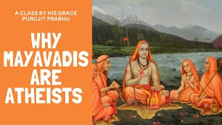 Why Mayavadis Are Atheists