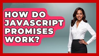 How Do JavaScript Promises Work? - JavaScript Toolkit