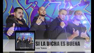 LOS YAKIS - SI LA DICHA ES BUENA