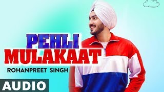 Pehli Mulakat (Full Audio) | Rohanpreet Singh | Latest Punjabi Songs 2019 | Speed Records