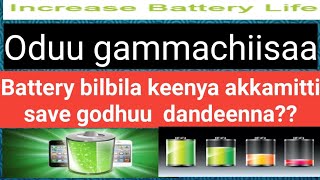 Battery /Charge bilbila keenya akkamitti qusachuu ykn save godhuu dandeenna /How to save battery