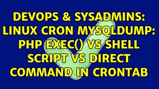 DevOps & SysAdmins: linux cron mysqldump: php exec() vs shell script vs direct command in crontab