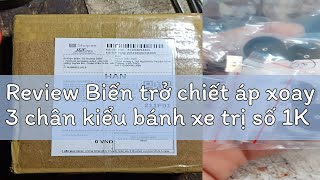 Review Biến trở chiết áp xoay 3 chân kiểu bánh xe trị số 1K 5K 10K 20K 50K 100K