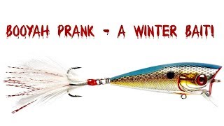 Booyah Prank  - A winter bait or a summer bait?  Its both!