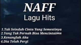 NAFF - Tak Seindah Cinta Yang Semestinya-Yang Tak Pernah Bisa Mencintaimu-Kenanglah Aku- Lagu Hits