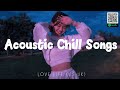 Acoustic Chill Songs Playlist | Best Acoustic Covers Of Popular Songs 2024, English Sad Song 2024