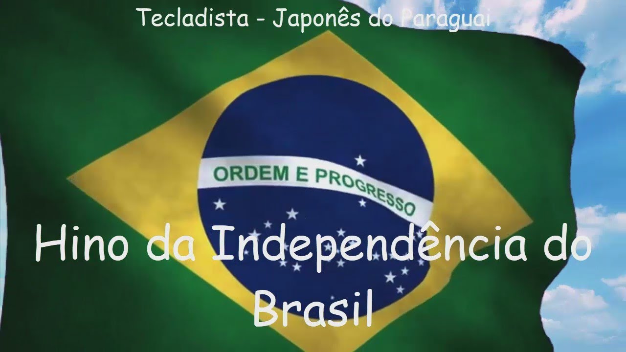 HINO DA INDEPENDÊNCIA DO BRASIL - COM LETRA - YouTube