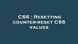 CSS : Resetting counter-reset CSS values