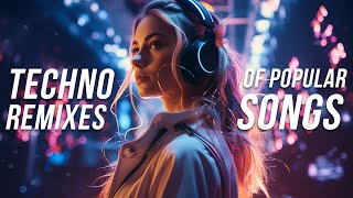 Techno Remixes of Popular Songs 2024 - Techno Music Mix 2024 - Hyptertechno Covers