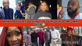 ANOTHER TRAGEDY 4 PETE EDOCHIE HOUSE HOLD UCHE EDOCHIE ATTEMPT COMMITESUICIDE😭‼️