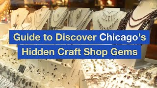 Guide to Discover Chicago's Hidden Craft Shop Gems