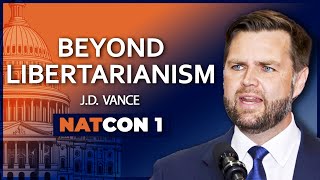 J. D. Vance: Beyond Libertarianism - National Conservatism Conference