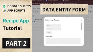 Build a Data Entry Form (pop-up) in Google Sheets with App Script Beginner Friendly- Recipe App PT 2