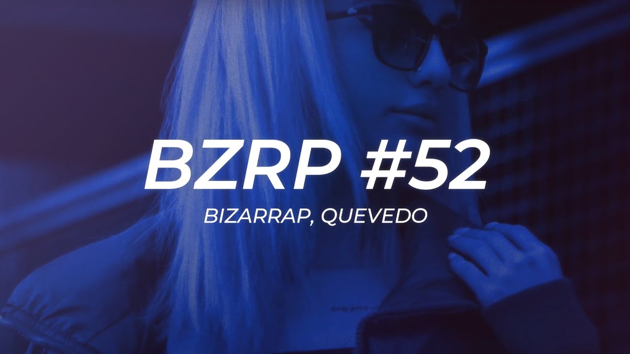 QUEVEDO || BZRP Music Sessions #52 || LETRA’ QUEVEDO || BZRP Music Sessions #52 || LETRA