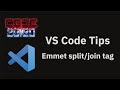 VS Code tips — Splitting and joining html tags using Emmet