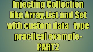 24.Injecting Collection like Array,List and Set with custom data type practical example-PART2