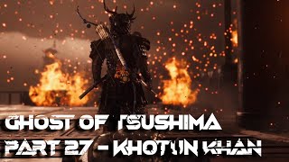 Ghost of Tsushima (PS5) Gameplay Walkthrough - Part 27 Khotun Khan BOSS Fight