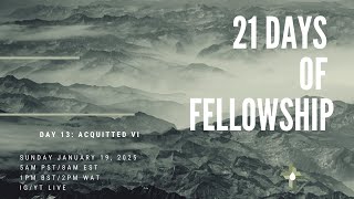 21 Days of Fellowship 2025 |  Day 13 : Acquitted VI