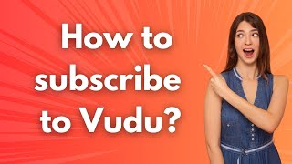 How to subscribe to Vudu ? - Step by Step