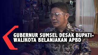 Gubernur Sumsel Desak Bupati-Walikota Belanjakan APBD