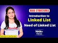 2.1 Introduction to Linked List | Need of Linked List | DSA Tutorials