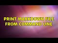 Print markdown file from command line (2 Solutions!!)