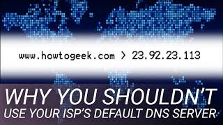 Why You Shouldn T Use Your Isp S Default Dns Server