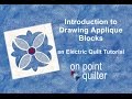 Introduction to Applique an Electric Quilt Video Tutorial