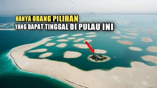 Mega Proyek Mengubah Laut Menjadi Daratan Di Dubai, Hanya Orang Pilihan Yang Dapat Tinggal Disini