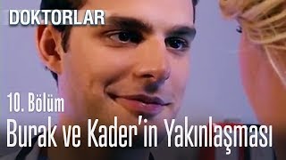 Burak ve Kader'in yakınlaşması - Doktorlar 10. Bölüm