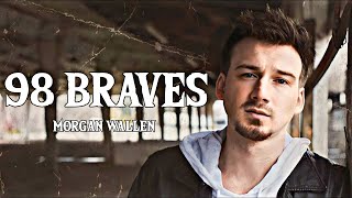 Morgan Wallen - 98 Braves ( Song )