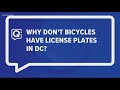 Why don't bicycles have license plates in DC?