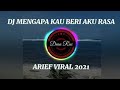 DJ REMIX MENGAPA KAU BERI AKU RASA ARIEF   TERBARU FULL BASS 2021